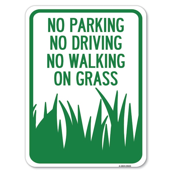 Signmission No Parking Driving or Walking on Grass Heavy-Gauge Alum Rust Proof Parking, 18" x 24", A-1824-23626 A-1824-23626 - main